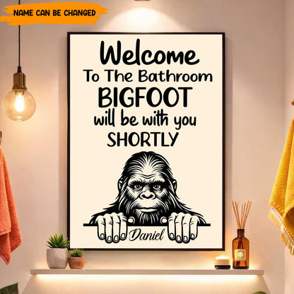 Bigfoot Will Be With You Shortly – Personalized Bathroom Poster