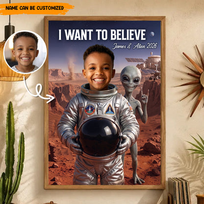 I Want To Believe – Personalized Alien Space Photo Poster Canvas, Space Gift For Kids
