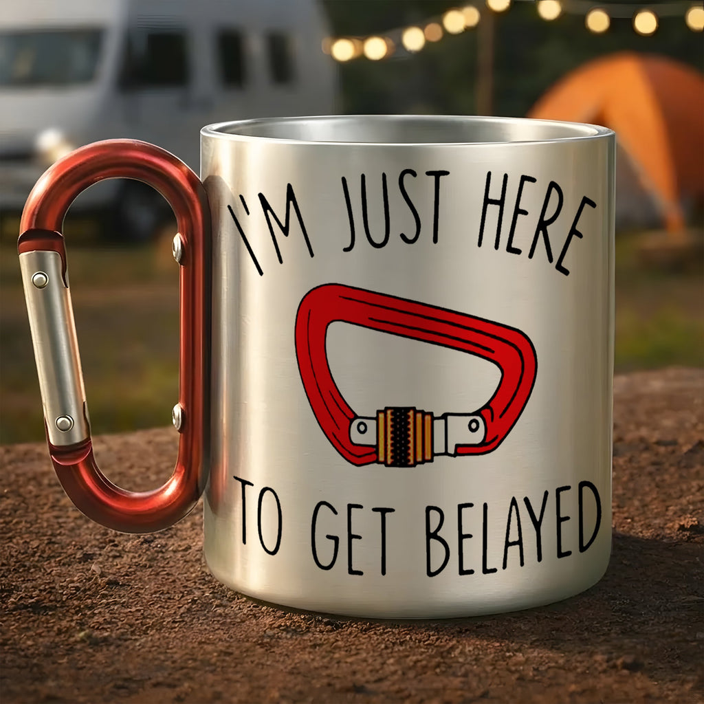 I’m Just Here To Get Belayed – Funny Rock Climbing Carabiner Mug