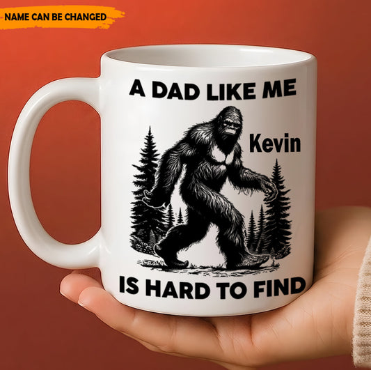 A Dad Like Me Is Hard To Find – Personalized Bigfoot White Mug