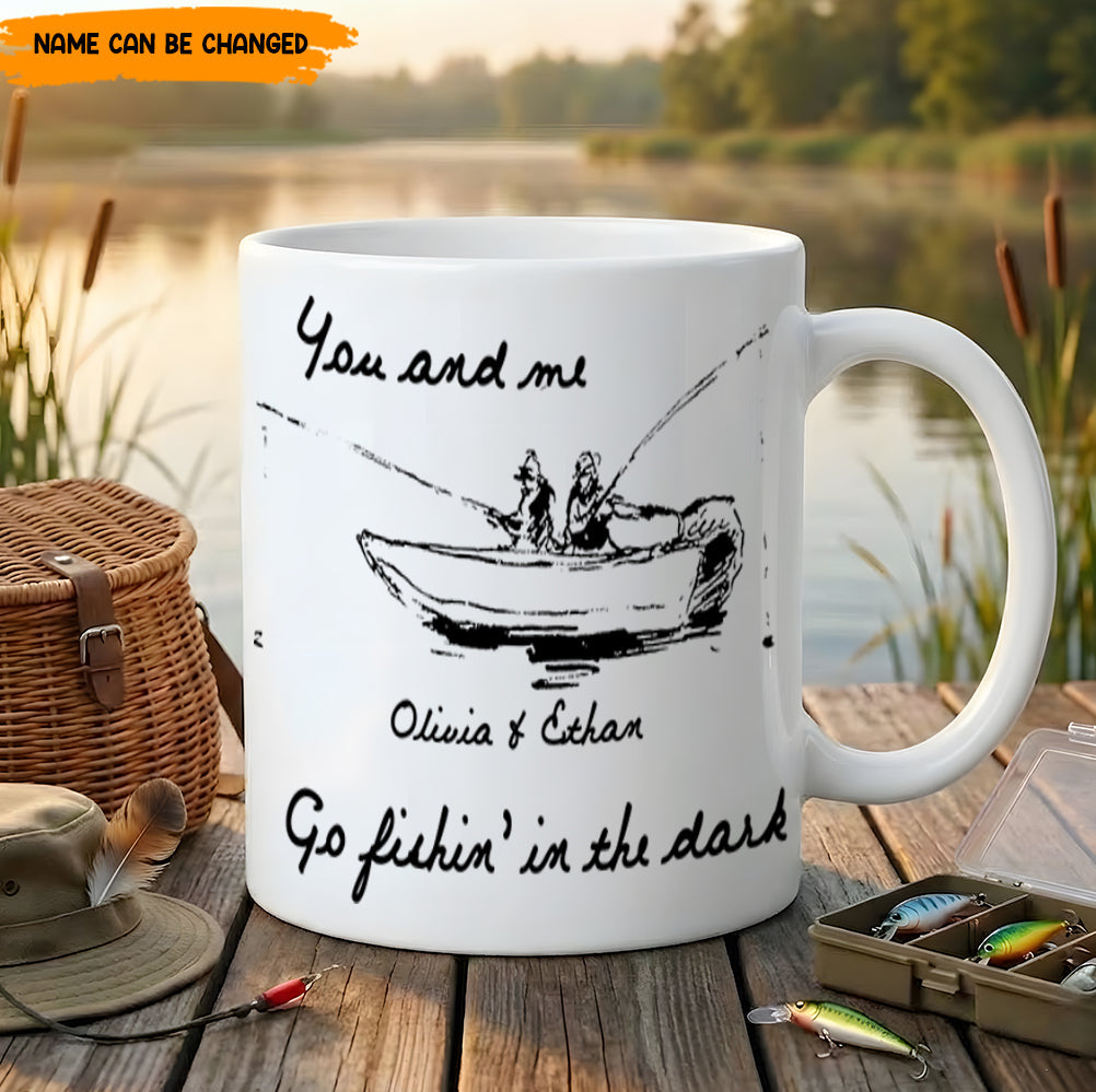 You and me Go fishin' in the dark – Personalized Fishing Couple White Mug