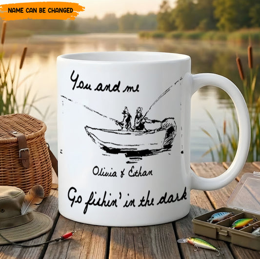 You and me Go fishin' in the dark – Personalized Fishing Couple White Mug