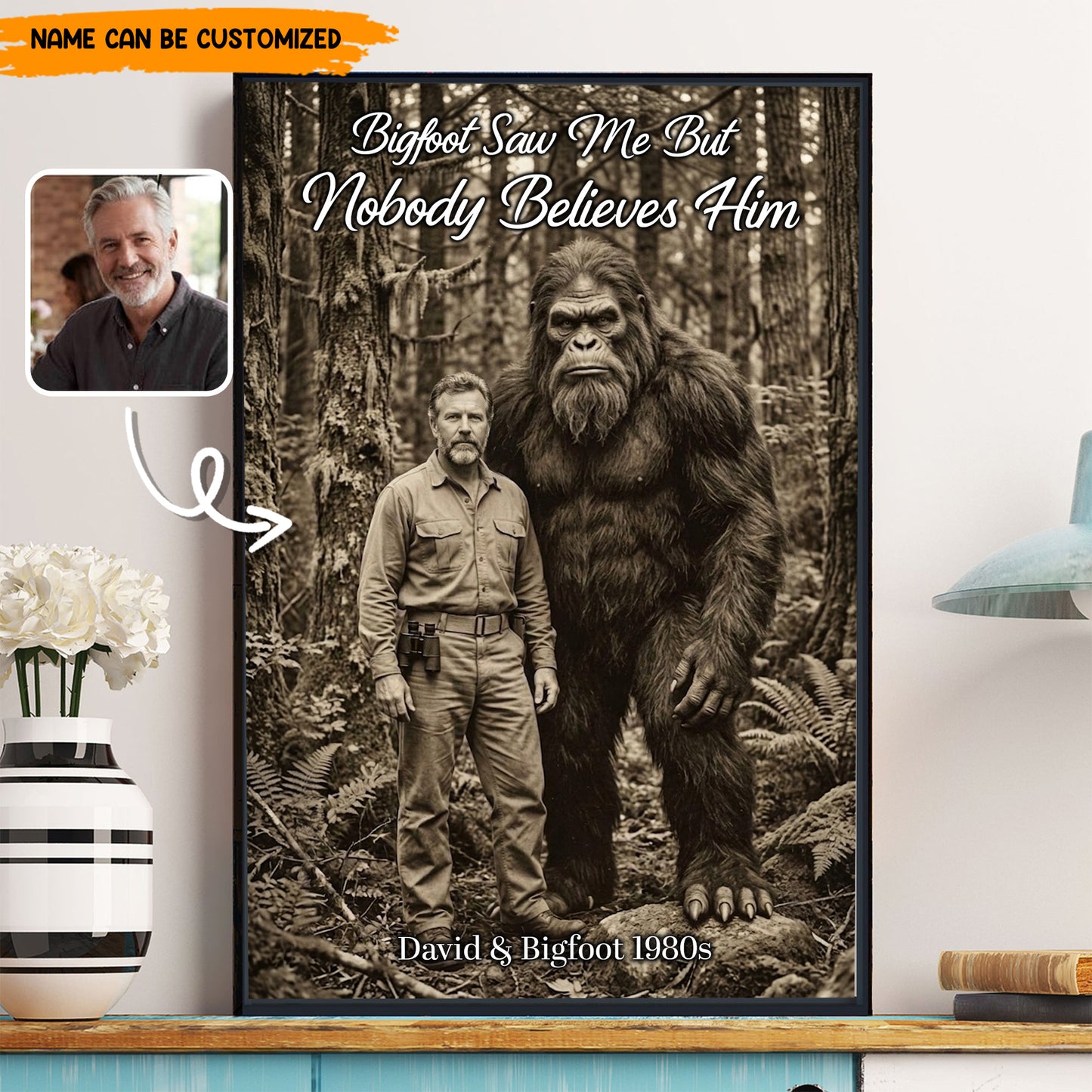 Bigfoot Saw Me But Nobody Believes Him - Personalized Poster Canvas Ver7
