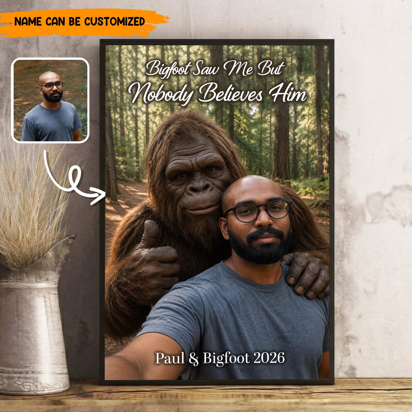 Bigfoot Saw Me But Nobody Believes Him - Personalized Poster Canvas Ver6