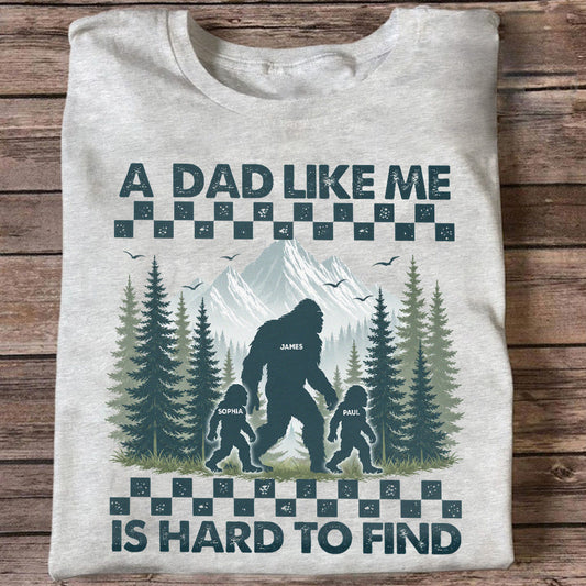 A Dad Like Me Is Hard To Find – Personalized Bigfoot Father’s Day Shirt