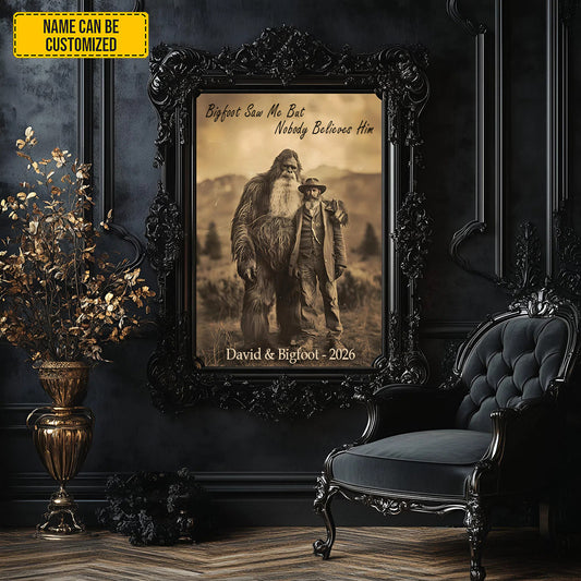 Bigfoot Saw Me But Nobody Believes Him - Personalized Poster Canvas