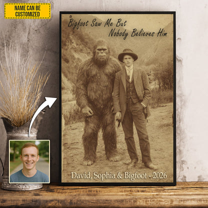 Bigfoot Saw Me But Nobody Believes Him - Personalized Poster Canvas