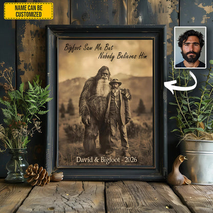 Bigfoot Saw Me But Nobody Believes Him - Personalized Poster Canvas