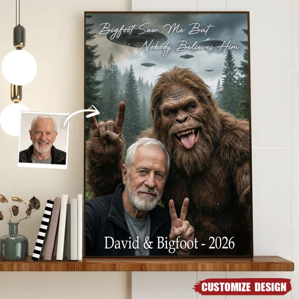 Bigfoot Saw Me But Nobody Believes Him - Personalized Poster Canvas