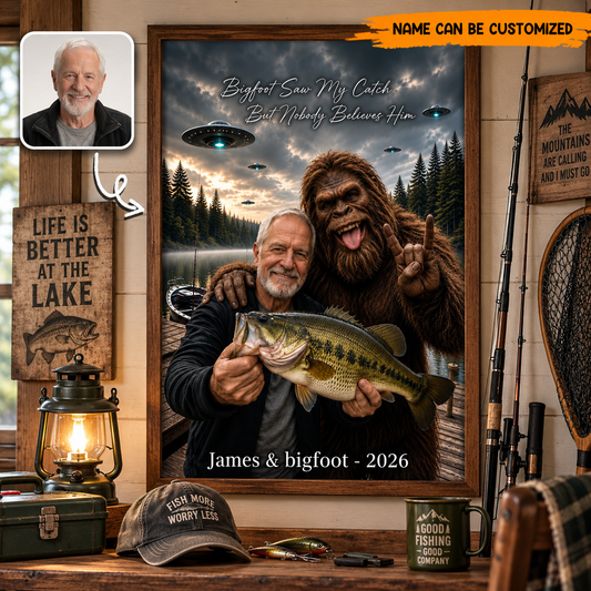 Bigfoot Saw My Catch But Nobody Believes Him – Personalized Poster Canvas