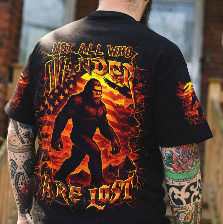 NOT ALL WHO WANDER ARE LOST BIGFOOT ALL OVER PRINT