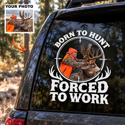 Personalized Born to Hunt Forced to Work Car Decal