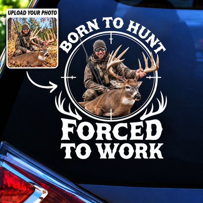 Personalized Born to Hunt Forced to Work Car Decal