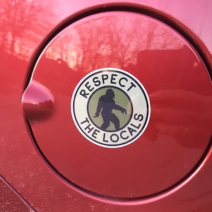 Bigfoot Respect The Locals Stickers