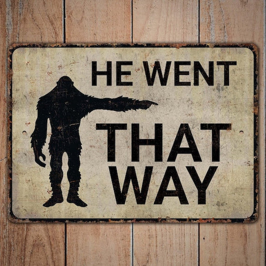 He Went That Way Metal Sign