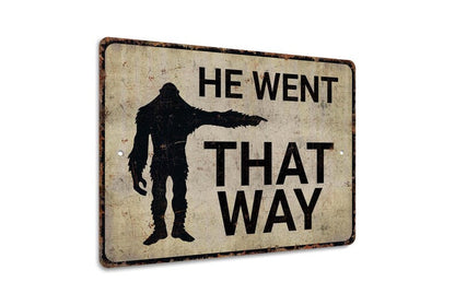 He Went That Way Metal Sign