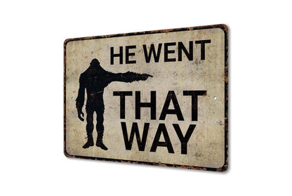He Went That Way Metal Sign