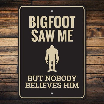 Bigfoot Saw Me Sign, Believe In Bigfoot Metal Sign