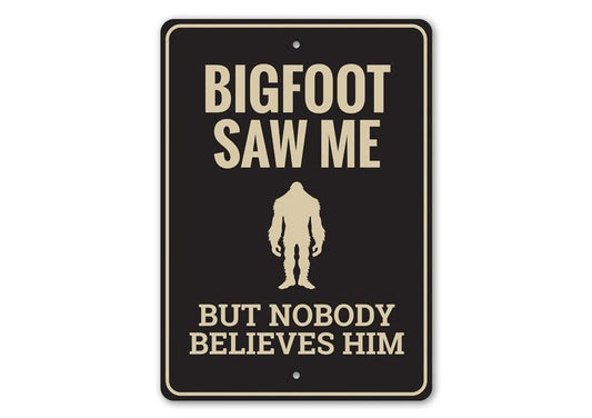 Bigfoot Saw Me Sign, Believe In Bigfoot Metal Sign