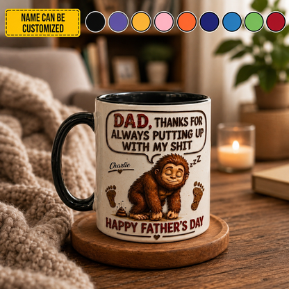 Dad, Thanks For Putting Up With My Sh*t – Personalized Bigfoot Accent Mug