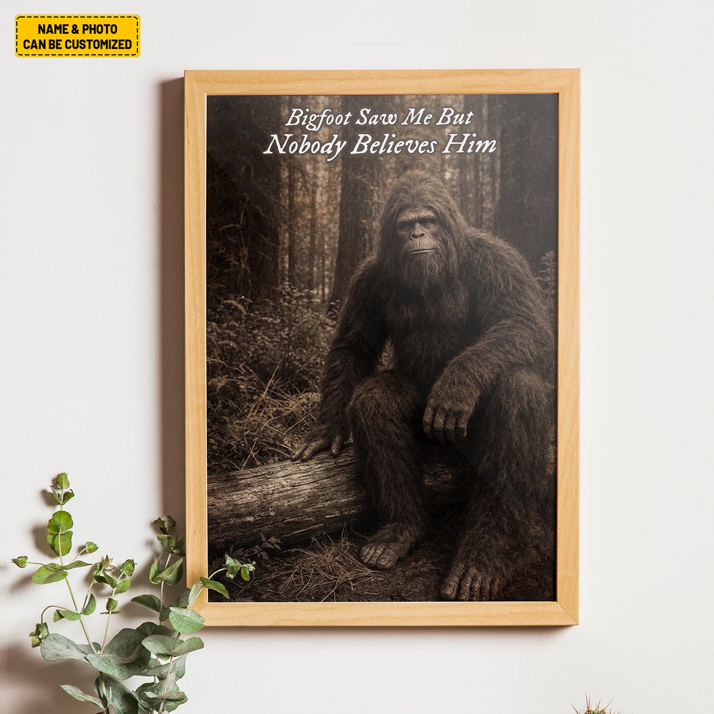 Bigfoot Saw Me But Nobody Believes Him - Personalized Poster Canvas Ver13