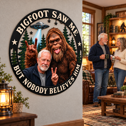 Bigfoot Saw Me But Nobody Believes Him – Personalized Bigfoot Photo Shape Metal Sign