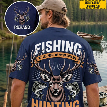 Fishing Solves My Problems, Hunting Solves The Rest – Personalized All-Over Print Shirt